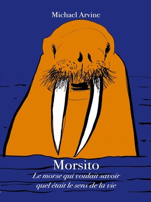 cover image of Morsito--Le morse qui voulait savoir quel était le sens de la vie